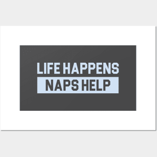 Life Happens Naps Help Posters and Art
